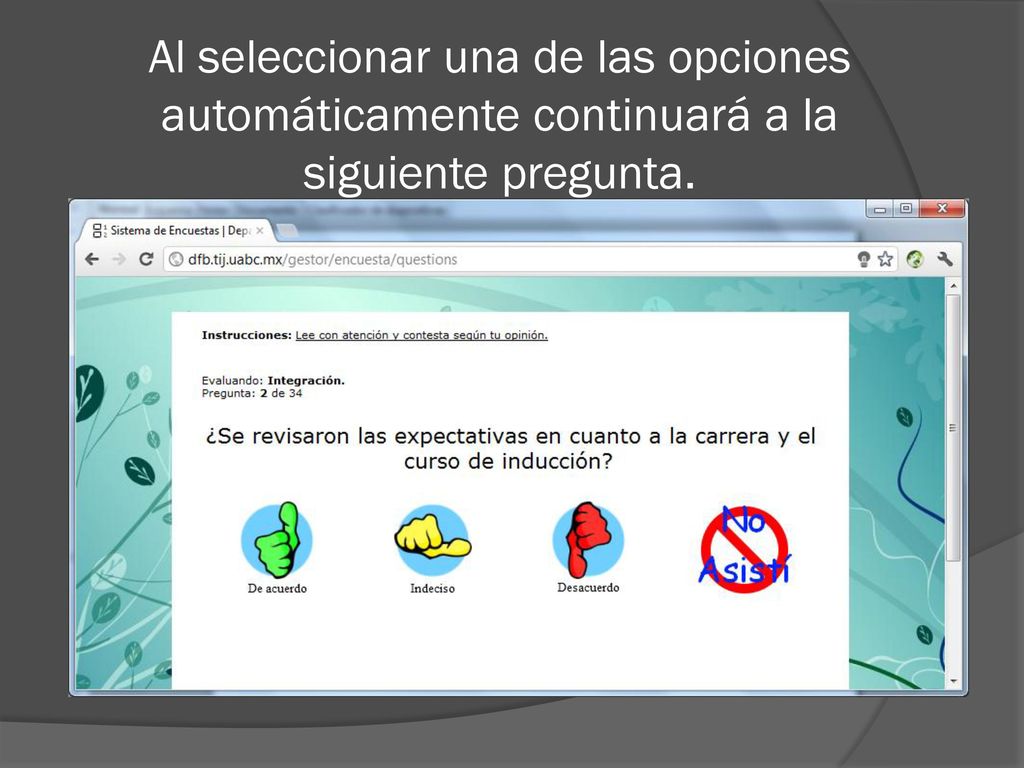 Al seleccionar una de las opciones automáticamente continuará a la siguiente pregunta.