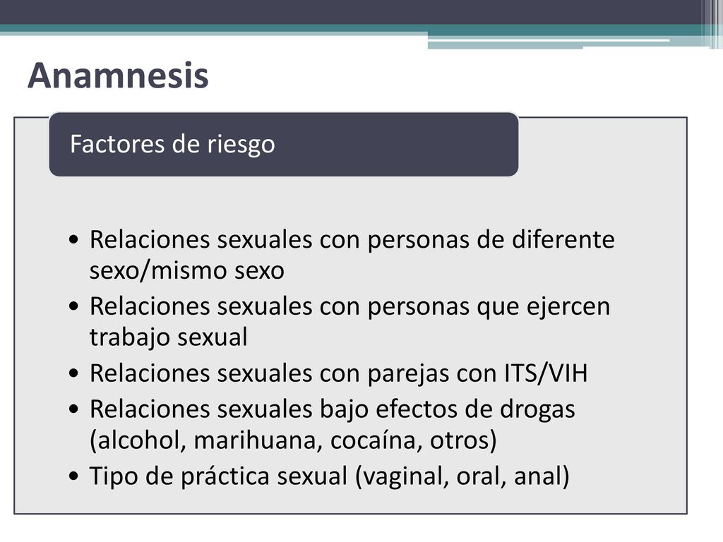 Anamnesis Relaciones sexuales con personas de diferente sexo/mismo sexo. Relaciones sexuales con personas que ejercen trabajo sexual.