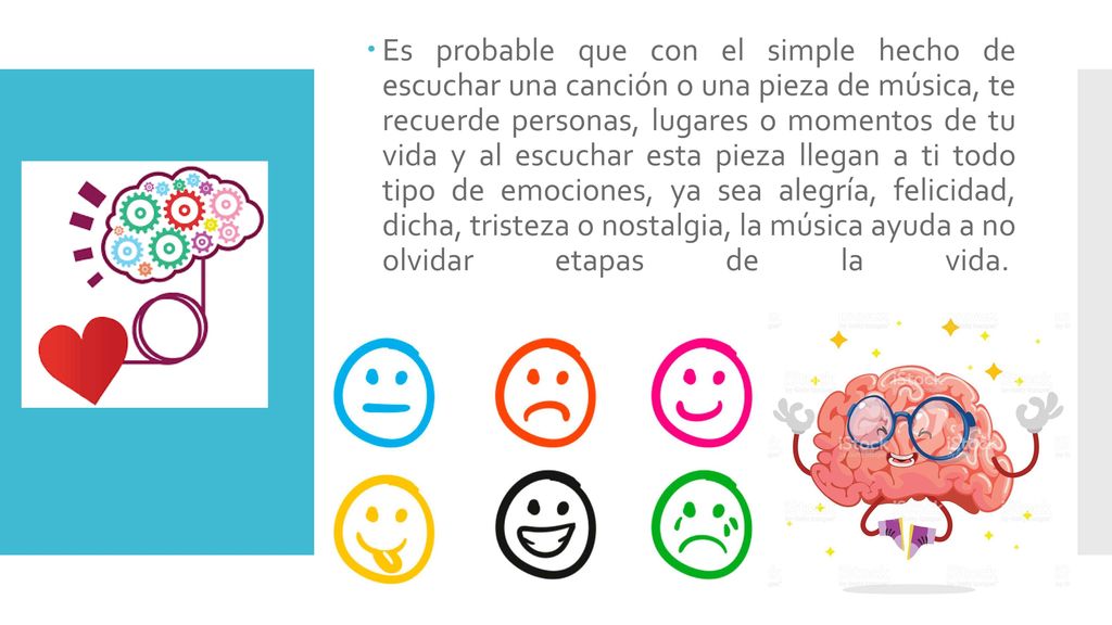 Es probable que con el simple hecho de escuchar una canción o una pieza de música, te recuerde personas, lugares o momentos de tu vida y al escuchar esta pieza llegan a ti todo tipo de emociones, ya sea alegría, felicidad, dicha, tristeza o nostalgia, la música ayuda a no olvidar etapas de la vida.