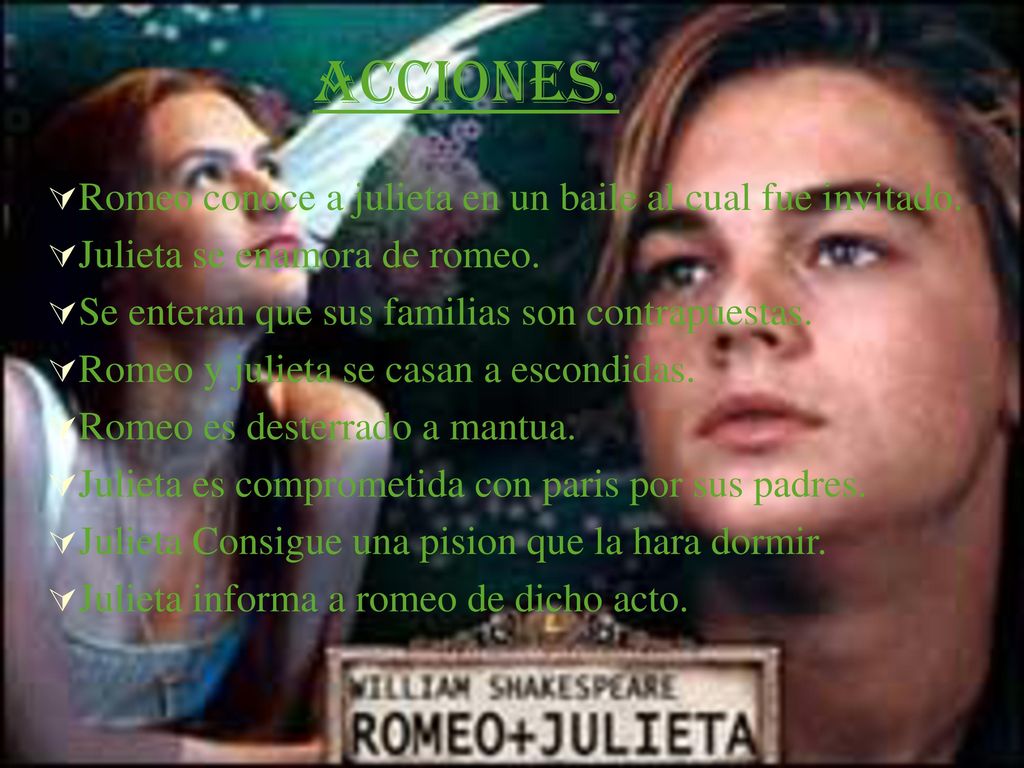 Acciones. Romeo conoce a julieta en un baile al cual fue invitado.