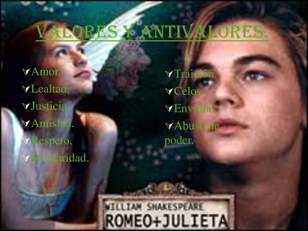 Valores y Antivalores. Amor. Traición. Lealtad. Celos. Justicia.