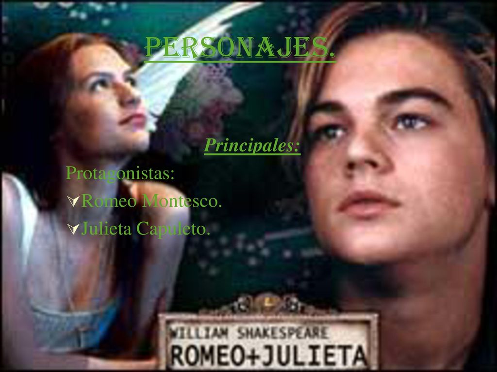 Personajes. Principales: Protagonistas: Romeo Montesco.