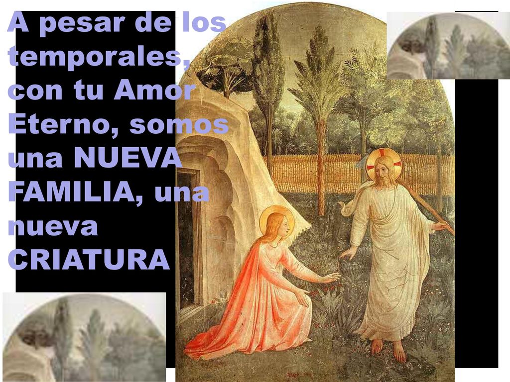 A pesar de los temporales, con tu Amor Eterno, somos una NUEVA FAMILIA, una nueva CRIATURA