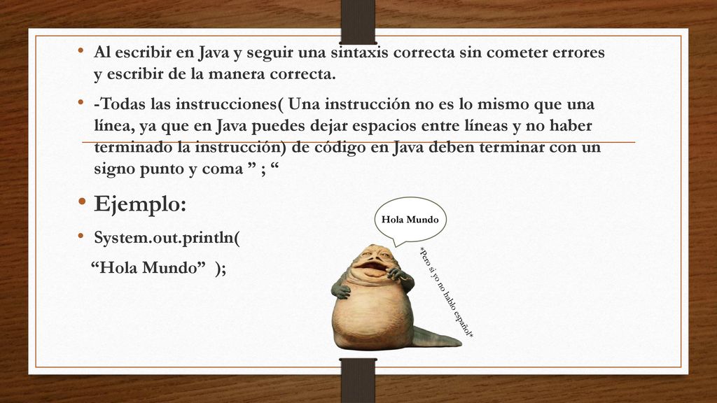 Al escribir en Java y seguir una sintaxis correcta sin cometer errores y escribir de la manera correcta.