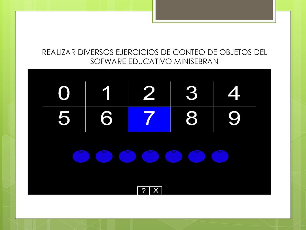 REALIZAR DIVERSOS EJERCICIOS DE CONTEO DE OBJETOS DEL SOFWARE EDUCATIVO MINISEBRAN