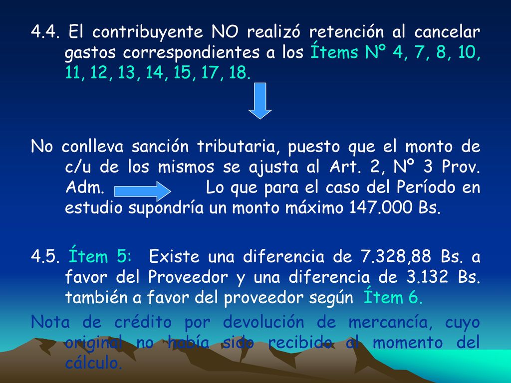 4.4. El contribuyente NO realizó retención al cancelar gastos correspondientes a los Ítems Nº 4, 7, 8, 10, 11, 12, 13, 14, 15, 17, 18.