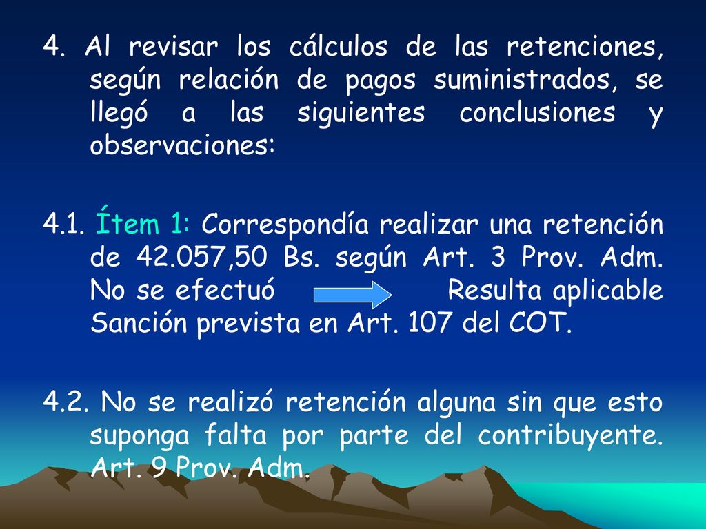 4. Al revisar los cálculos de las retenciones, según relación de pagos suministrados, se llegó a las siguientes conclusiones y observaciones: