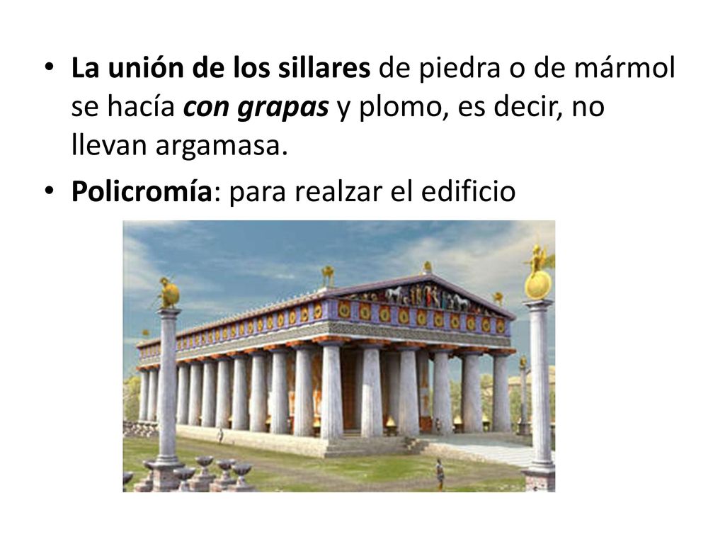 La unión de los sillares de piedra o de mármol se hacía con grapas y plomo, es decir, no llevan argamasa.