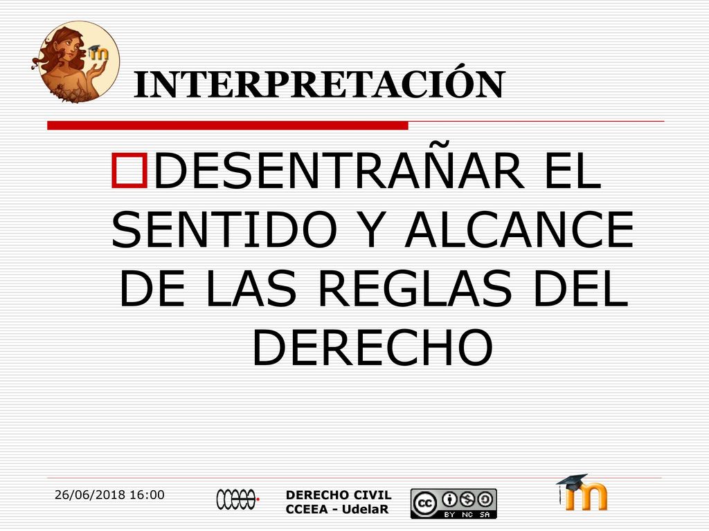 DESENTRAÑAR EL SENTIDO Y ALCANCE DE LAS REGLAS DEL DERECHO