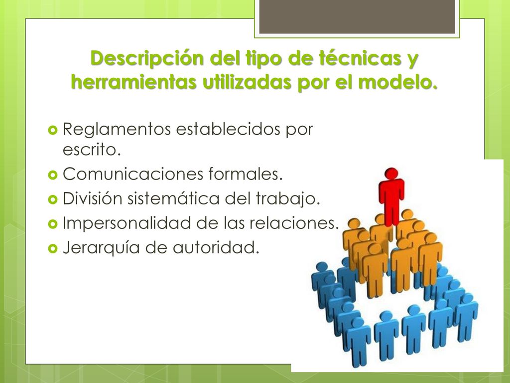 Descripción del tipo de técnicas y herramientas utilizadas por el modelo.