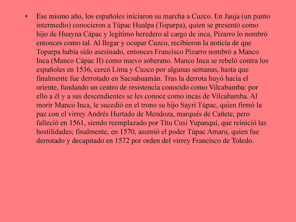 Ese mismo año, los españoles iniciaron su marcha a Cuzco