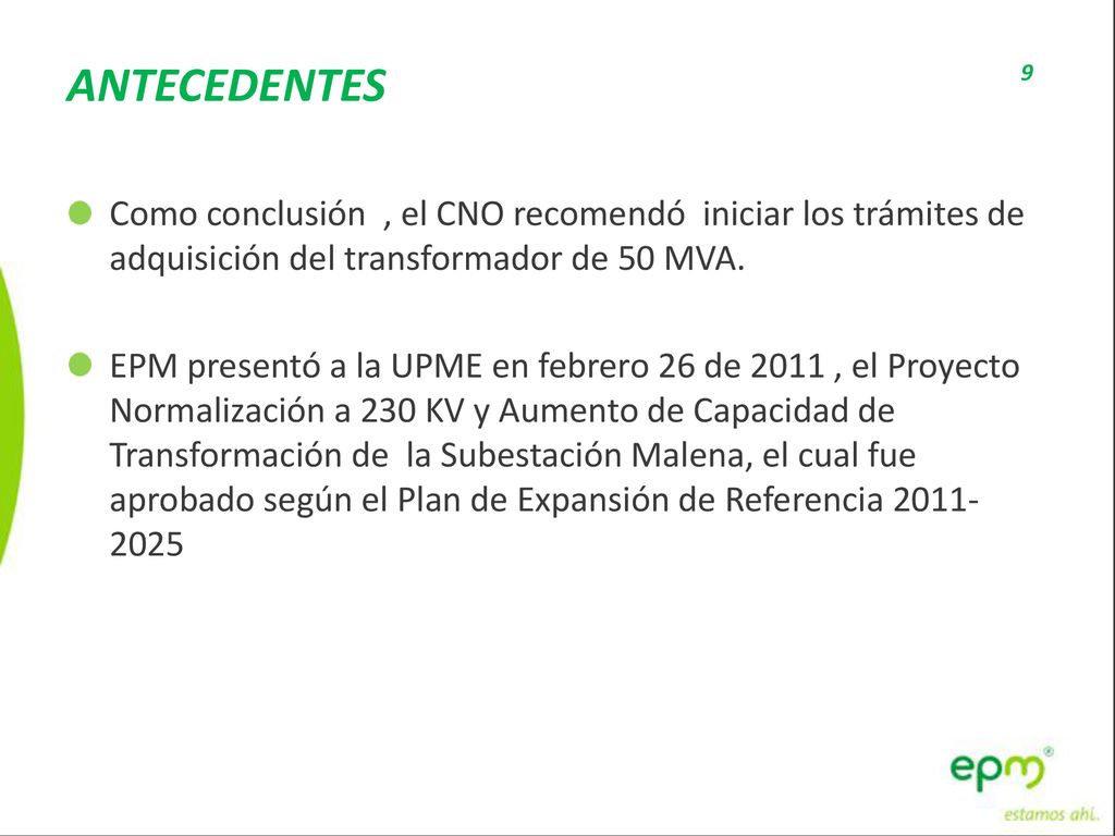 ANTECEDENTES Como conclusión , el CNO recomendó iniciar los trámites de adquisición del transformador de 50 MVA.