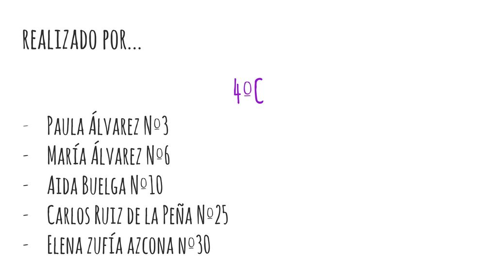 4ºC realizado por... Paula Álvarez Nº3 María Álvarez Nº6