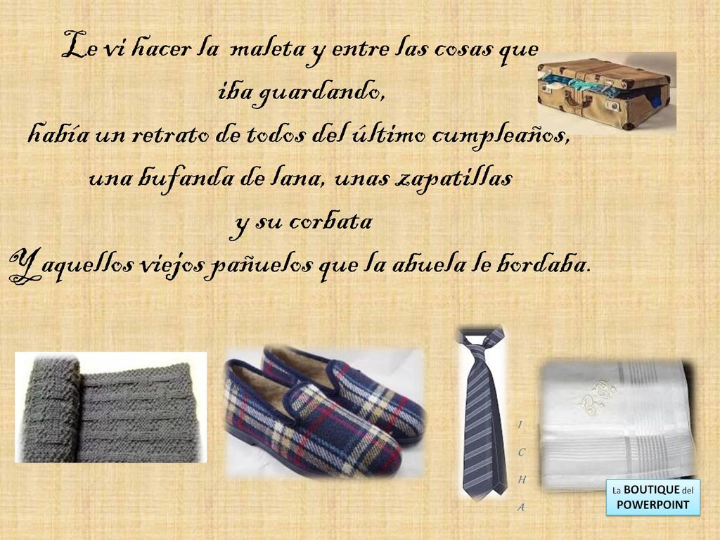 Le vi hacer la maleta y entre las cosas que iba guardando,