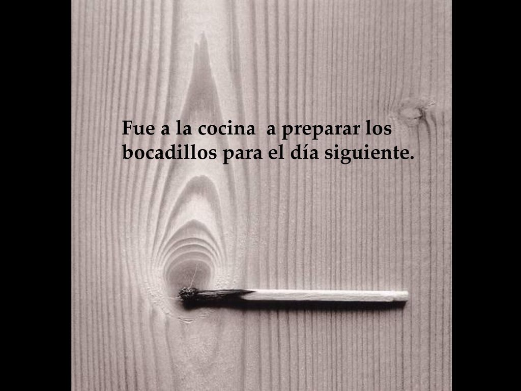 Fue a la cocina a preparar los bocadillos para el día siguiente.