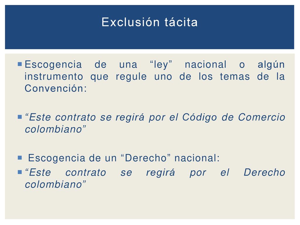 Exclusión tácita Escogencia de una ley nacional o algún instrumento que regule uno de los temas de la Convención:
