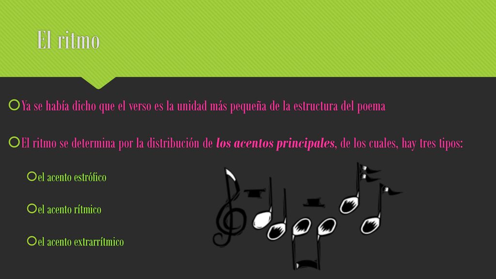 El ritmo Ya se había dicho que el verso es la unidad más pequeña de la estructura del poema.