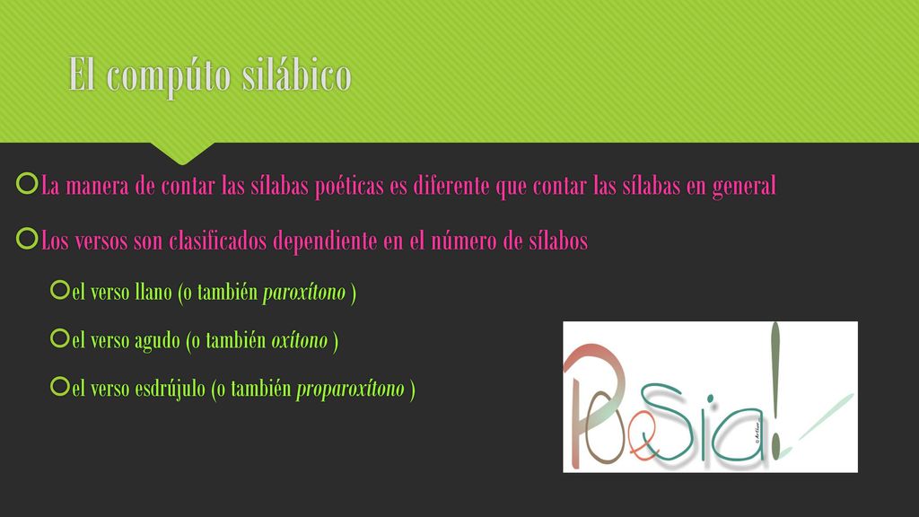 El compúto silábico La manera de contar las sílabas poéticas es diferente que contar las sílabas en general.