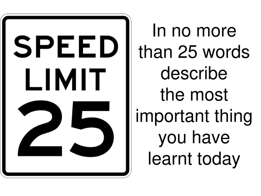 In no more than 25 words describe the most important thing you have learnt today
