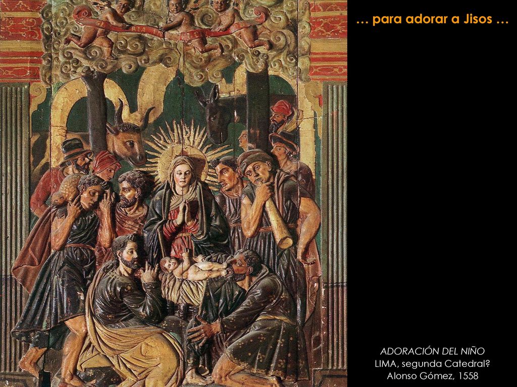 … para adorar a Jisos … ADORACIÓN DEL NIÑO LIMA, segunda Catedral