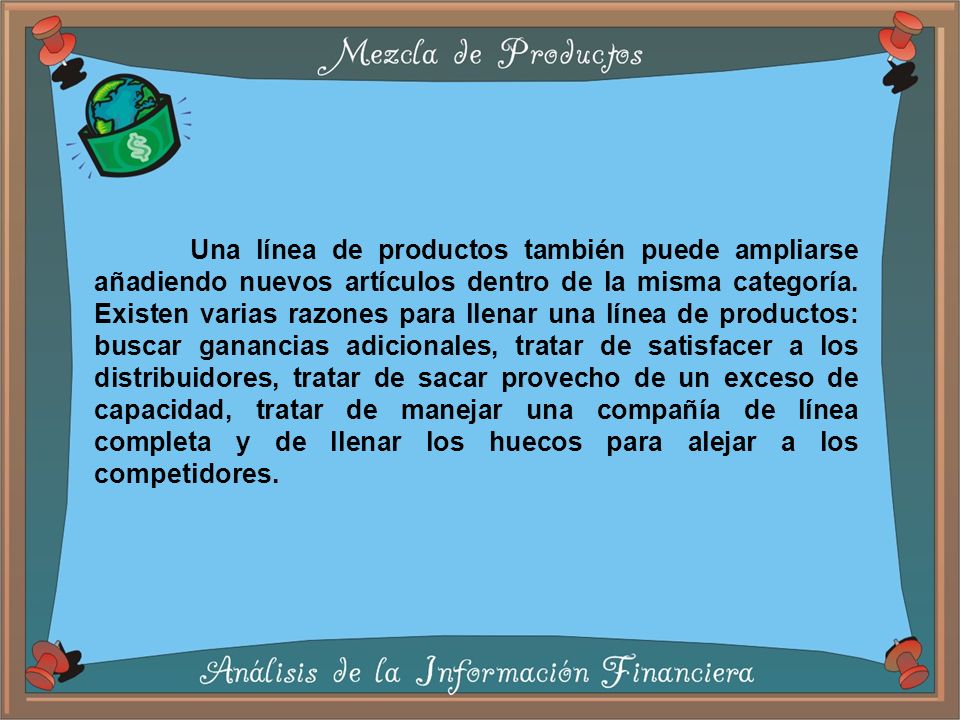 Una línea de productos también puede ampliarse añadiendo nuevos artículos dentro de la misma categoría.