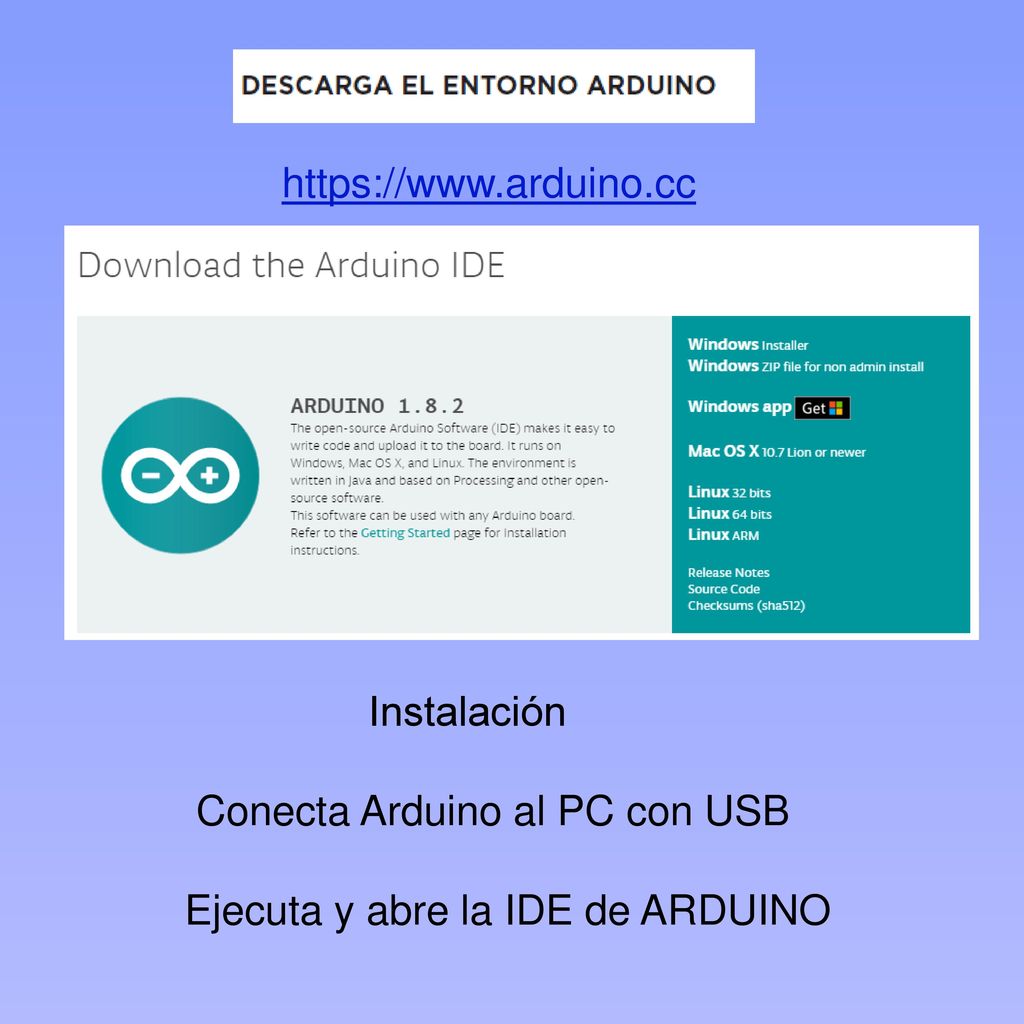 Instalación Conecta Arduino al PC con USB Ejecuta y abre la IDE de ARDUINO