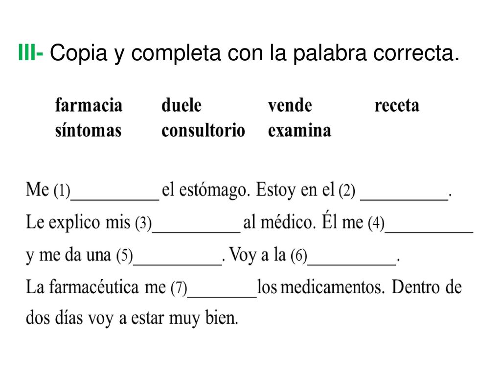 III- Copia y completa con la palabra correcta.