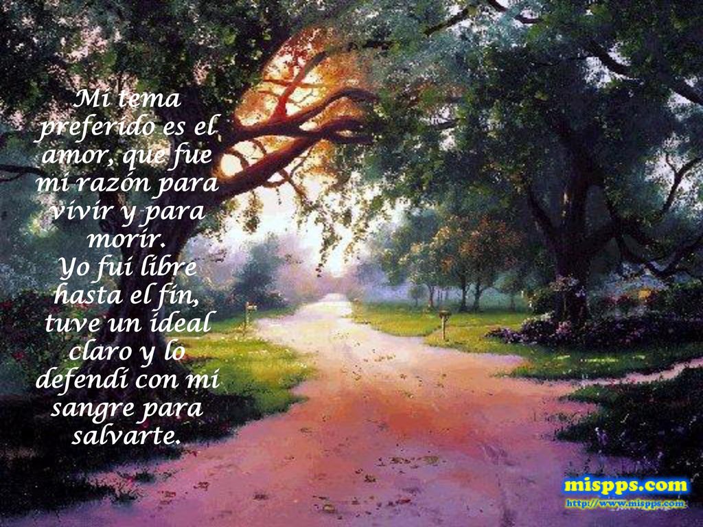 Mi tema preferido es el amor, que fue mi razón para vivir y para morir