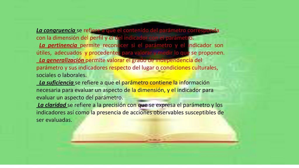 La congruencia se refiere a que el contenido del parámetro corresponda con la dimensión del perfil y el del indicador con el parámetro.