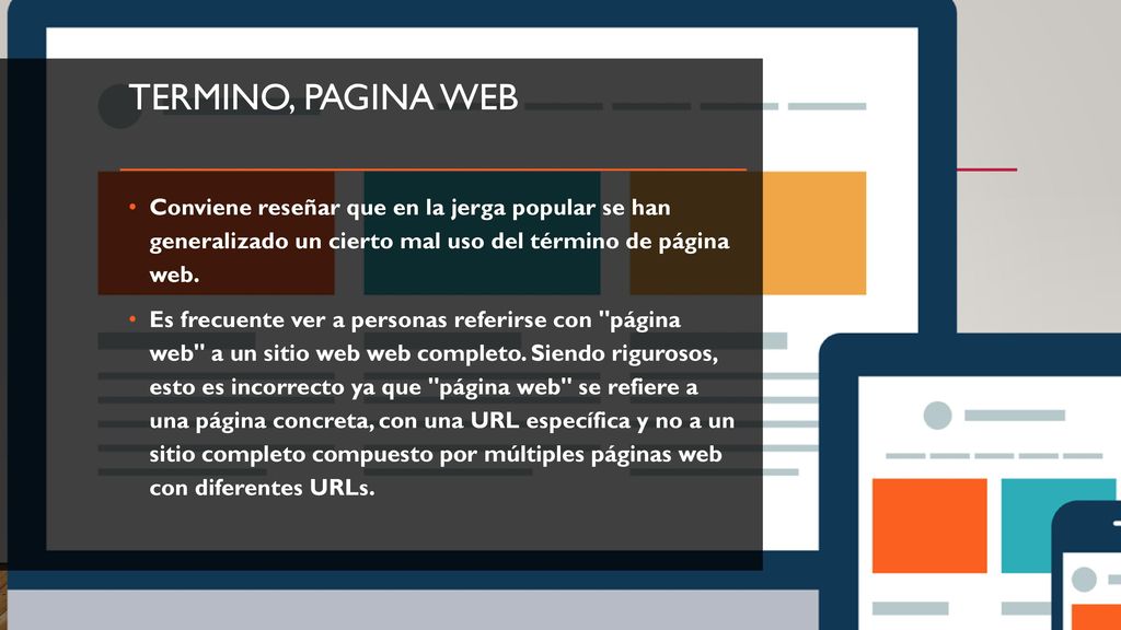 TERMINO, PAGINA WEB Conviene reseñar que en la jerga popular se han generalizado un cierto mal uso del término de página web.