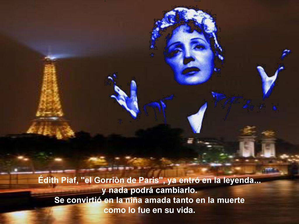 Édith Piaf, el Gorriòn de Paris , ya entró en la leyenda