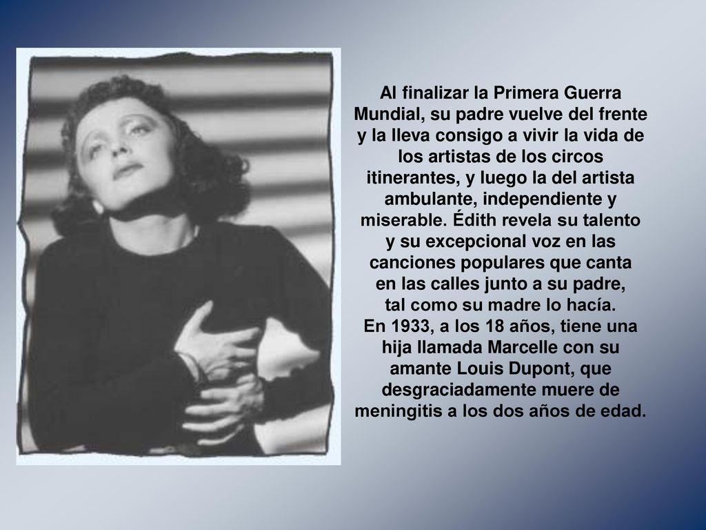 Al finalizar la Primera Guerra Mundial, su padre vuelve del frente y la lleva consigo a vivir la vida de los artistas de los circos itinerantes, y luego la del artista ambulante, independiente y miserable.