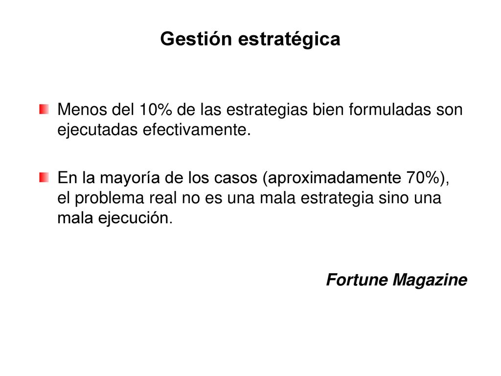 Gestión estratégica Menos del 10% de las estrategias bien formuladas son ejecutadas efectivamente.