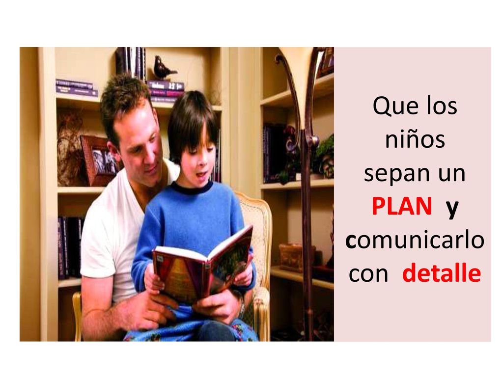 Que los niños sepan un PLAN y comunicarlo con detalle