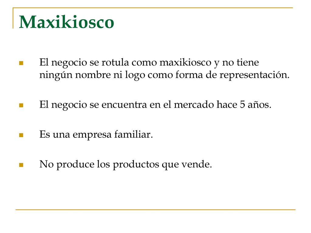 Maxikiosco El negocio se rotula como maxikiosco y no tiene ningún nombre ni logo como forma de representación.