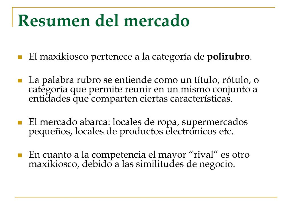Resumen del mercado El maxikiosco pertenece a la categoría de polirubro.