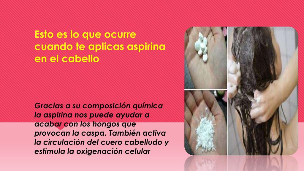 Esto es lo que ocurre cuando te aplicas aspirina en el cabello