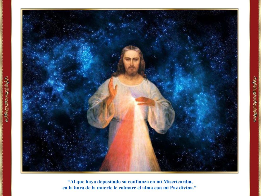 Al que haya depositado su confianza en mi Misericordia,