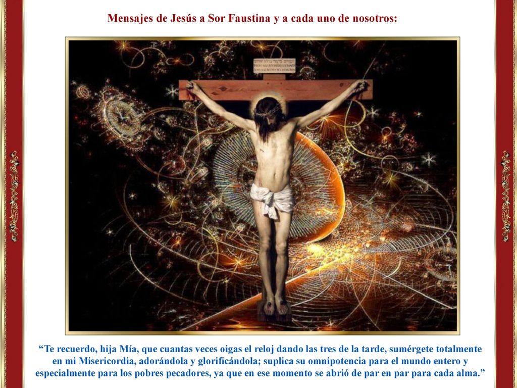 Mensajes de Jesús a Sor Faustina y a cada uno de nosotros: