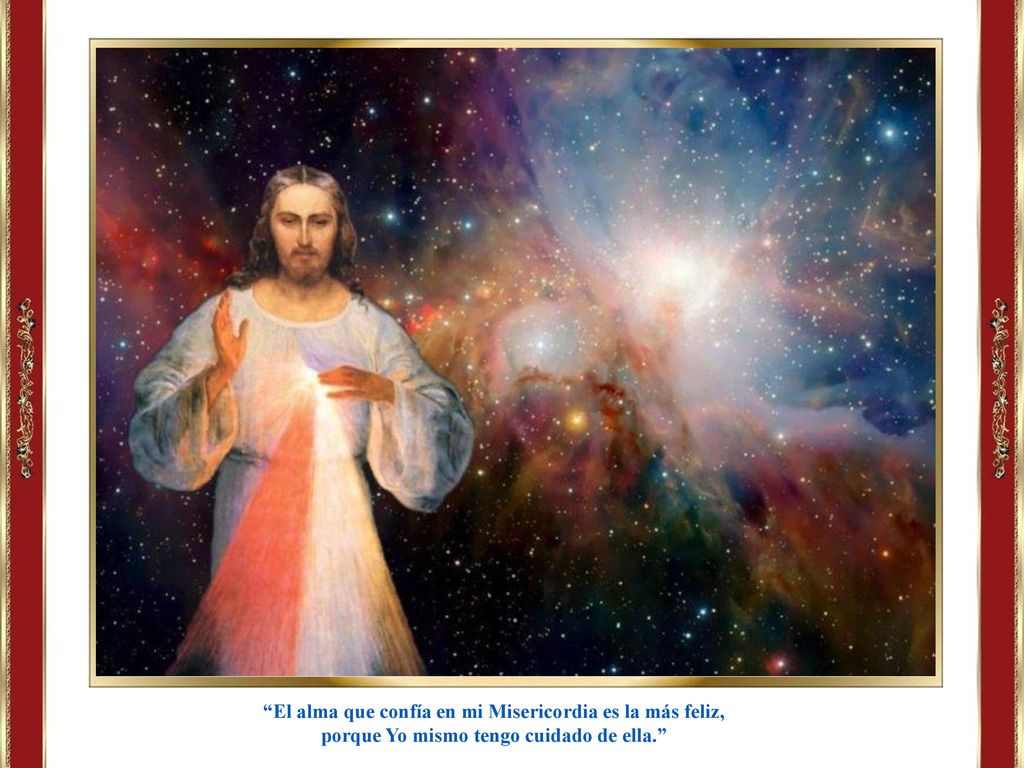 El alma que confía en mi Misericordia es la más feliz,