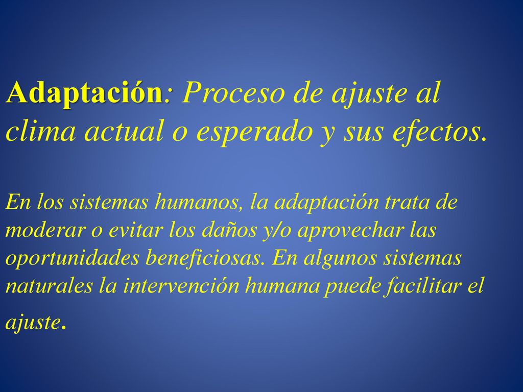 Adaptación: Proceso de ajuste al clima actual o esperado y sus efectos