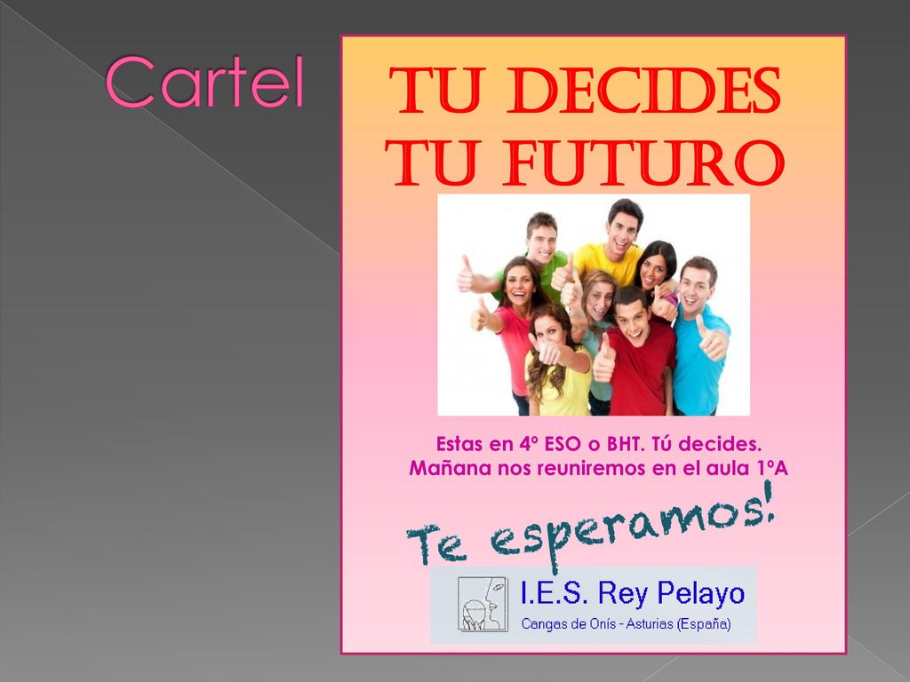 TU DECIDES TU FUTURO Cartel Estas en 4º ESO o BHT. Tú decides.