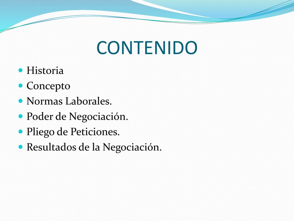 CONTENIDO Historia Concepto Normas Laborales. Poder de Negociación.