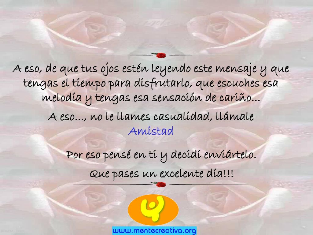 Por eso pensé en ti y decidí enviártelo. Que pases un excelente día!!!