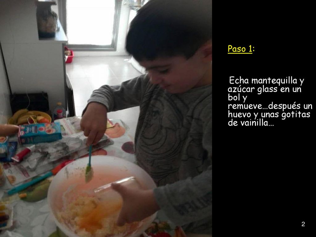 Introducción Paso 1: Echa mantequilla y azúcar glass en un bol y remueve…después un huevo y unas gotitas de vainilla…