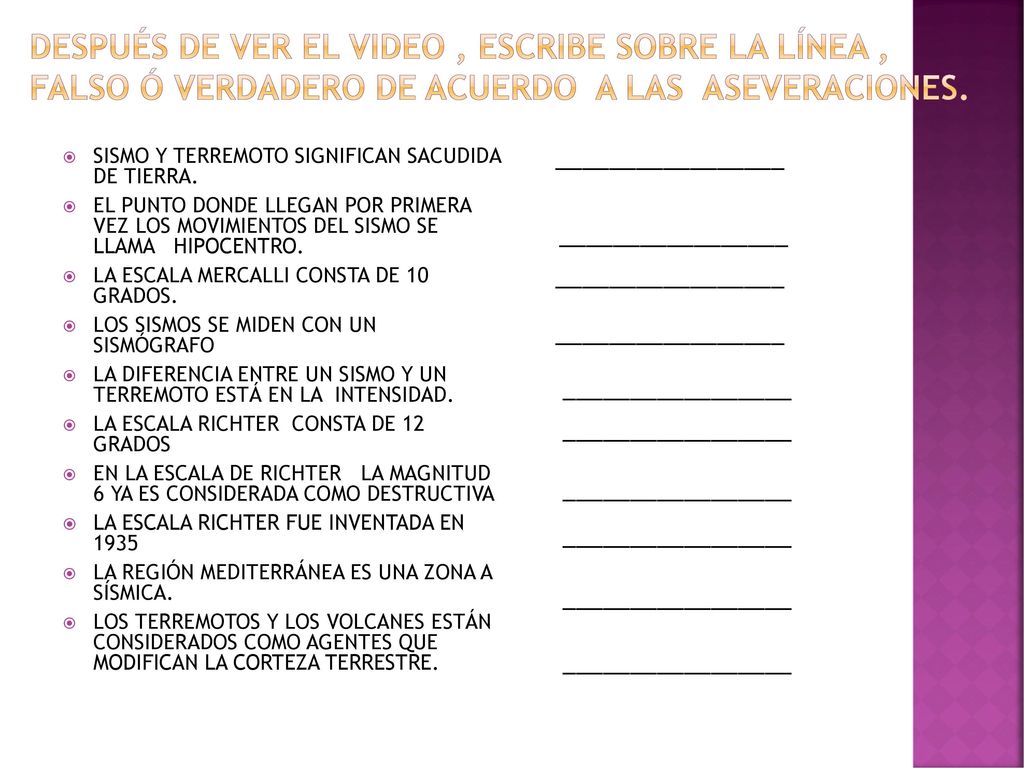 después de ver el video , escribe sobre la línea , falso ó verdadero de acuerdo a las aseveraciones.