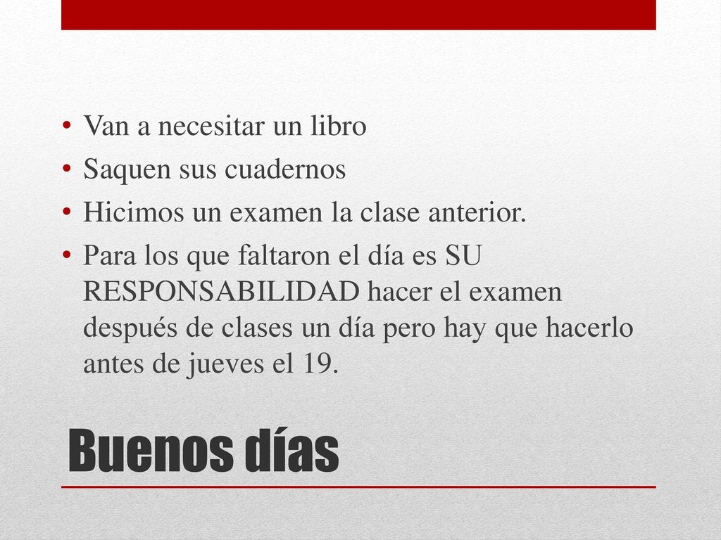 Buenos días Van a necesitar un libro Saquen sus cuadernos
