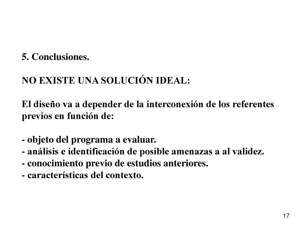 5. Conclusiones. NO EXISTE UNA SOLUCIÓN IDEAL: El diseño va a depender de la interconexión de los referentes previos en función de: