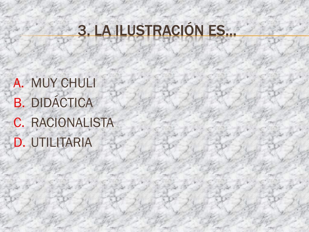 3. LA ILUSTRACIÓN ES… MUY CHULI DIDÁCTICA RACIONALISTA UTILITARIA