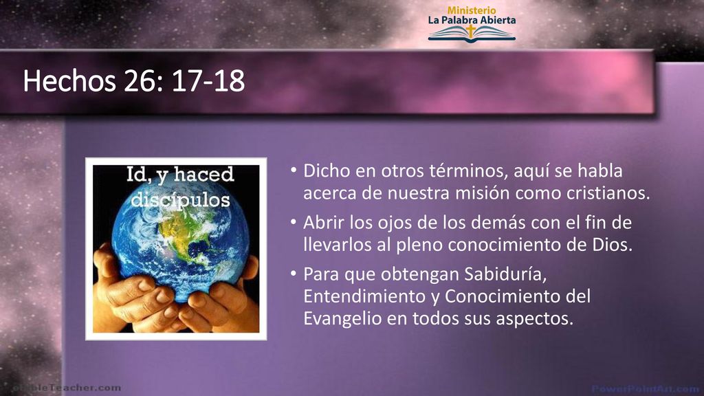 Hechos 26: Dicho en otros términos, aquí se habla acerca de nuestra misión como cristianos.